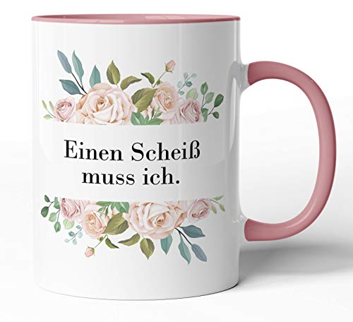 Kaffee-Tasse Schimpfwörter Beleidigung Ironie Geschenk-Tasse Geburtstag lustige Büro-Tasse - Spülmaschinenfest - beidseitig Bedruckt (Tasse Rosa, Einen Scheiß muss ich.) von tassenprinter