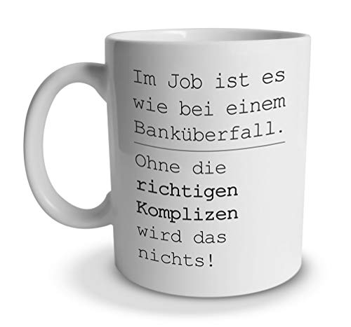 tassenprinter Spruch-Tasse: Job Komplizen – weiß – Arbeit/Büro – Geschenk-Idee/Mug/Cup/Kaffee/Tee von tassenprinter