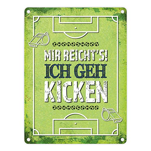 Metallschild mit Spruch: Mir reicht's! Ich GEH kicken Aluminiumschild Blechschild Werbeschild Türschild Warnschild Fussball bolzen Sport Hobby Relaxen Entspannung Stressabbau Lieblingsbeschäftigung von trendaffe