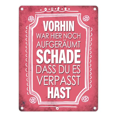 trendaffe - Metallschild mit Spruch: Vorhin war Hier noch aufgeräumt Schade DASS du es verpasst hast von trendaffe