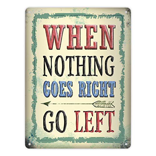 Metallschild XL mit Spruch: When nothing goes right - go left von trendaffe