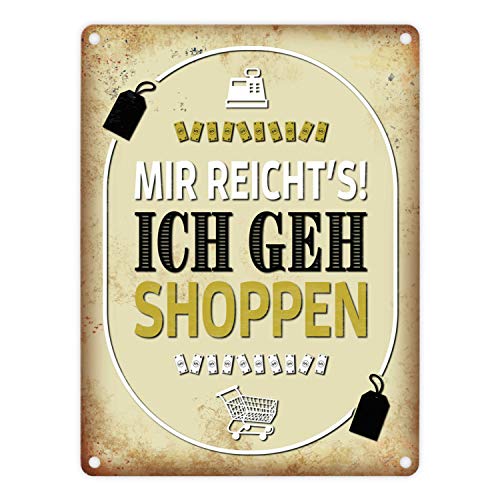 Metallschild mit Spruch: Mir reicht's! Ich GEH shoppen Aluminiumschild Blechschild Werbeschild Türschild Warnschild Einkaufen Shoppingrausch Hobby Relaxen Entspannung Stressabbau von trendaffe