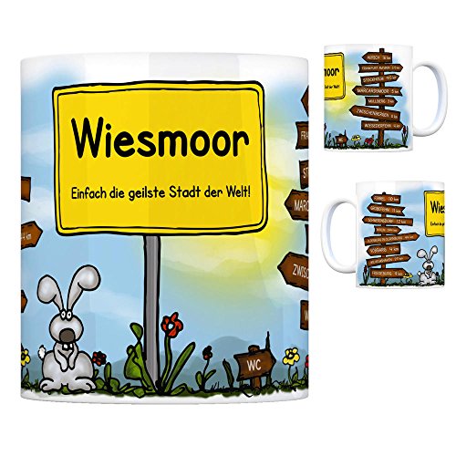 Wiesmoor - Einfach die geilste Stadt der Welt Kaffeebecher Tasse Kaffeetasse Becher Mug Teetasse Büro Stadt-Tasse Städte-Kaffeetasse Lokalpatriotismus Spruch kw Voßbarg Aurich Firrel Großefehn von trendaffe