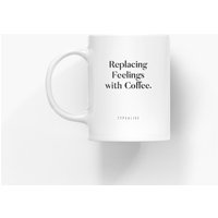 Tasse Aus Keramik/Replacing Feelings Personalisierte Mit Lustigem Spruch - Perfektes Geschenk Für Mama, Papa, Geburtstag von typealive