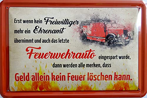 Blechschild Schild 20x30cm - erste wenn keine Freiwilliger mehr Ehrenamt übernimmt feststellen Geld löscht keine Feuer FFW Freiwillie Feuerwehr von vielesguenstig-2013