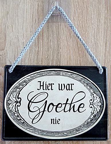 Hängeschild Türschild Schild 16x11cm - Hier war Goethe nie (2) Vintage Geschenk von vielesguenstig-2013