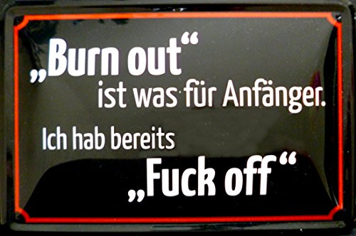 Schild Blechschild 20x30cm - Burn out Anfänger Fuck off Job Beruf Büro Arbeit von vielesguenstig-2013