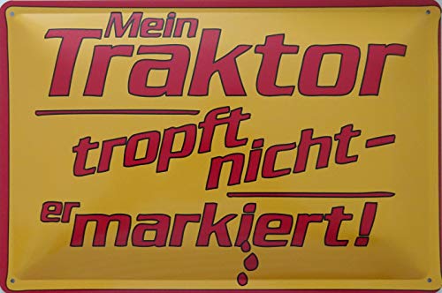 vielesguenstig-2013 Blechschild Schild 20x30cm - Mein Traktor tropft Nicht er markiert Trecker Landwirtschaft Bauer Feld von vielesguenstig-2013