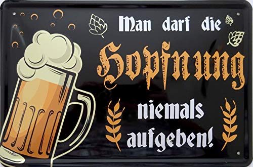 vielesguenstig-2013 Blechschild Schild - Man darf die Hopfung Niemals aufgeben Hoffnung Bier Hopfen von vielesguenstig-2013