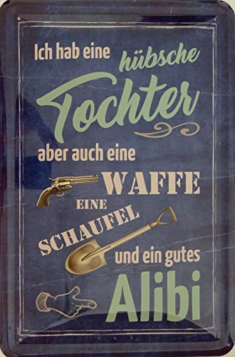 vielesguenstig-2013 Schild Blechschild 20x30cm - Ich Habe eine hübsche Tochter eine Waffe eine Schaufel und EIN Alibi Vater Papa Stolz Familie von vielesguenstig-2013