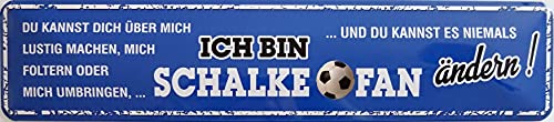 vielesguenstig-2013 Schild Blechschild Strassenschild Ich Bin Schalke Fan du Kannst es Niemals Ändern Sport Ball vielesguenstig-2013 Schild Blechschild Strassenschild Ich Bin Schalke Fan du Kannst es Niemals Ändern Sport Ball von vielesguenstig-2013