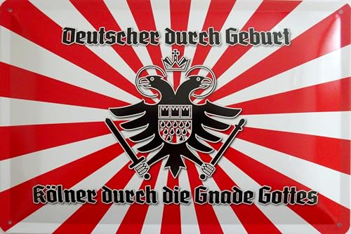 Blechschild Schild 20x30cm - Deutscher durch Geburt Kölner duch die Gnade Gottes Köln von vielesguenstig by Robby Wanka