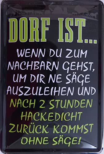 Blechschild Schild 20x30cm - Dorf ist zum Nachbarn gehen um Säge auszuleihen nach 2 Stunden zurück hackedicht ohne von vielesguenstig by Robby Wanka