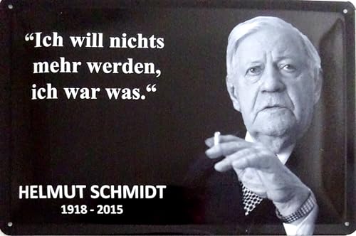Blechschild Schild 20x30cm - Helmut Schmidt ich will nichts mehr werden ich war was von vielesguenstig by Robby Wanka