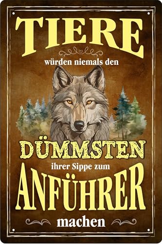 Blechschild Schild 20x30cm - Tiere würden niemals den Dümmsten der Sippe zum Anführer machen von vielesguenstig by Robby Wanka