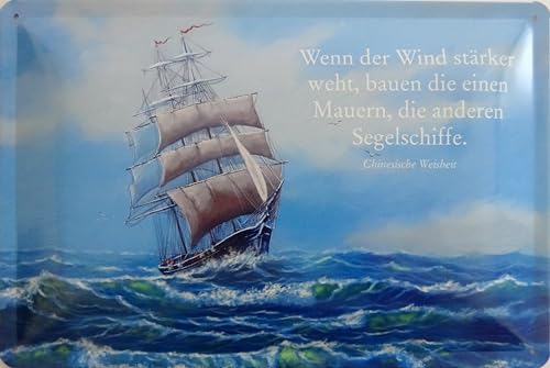 Blechschild Schild 20x30cm - Wenn der Wind stärker weht bauen die einen Mauern die anderen Segelschiffe Schiff Meer Ozean segeln von vielesguenstig by Robby Wanka