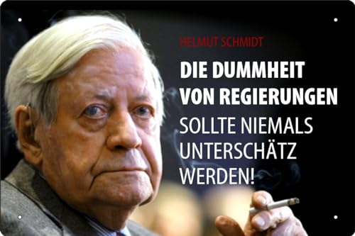 Blechschild Schild 20x30cm gewölbt - Die Dummheit von Regierungen sollte niemals unterschätz werden Helmut Schmidt von vielesguenstig by Robby Wanka