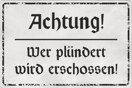 Blechschild Schild 20x30cm gewölbt - wer plündert wird erschossen Haus Grundstück Hinweis Achtung von vielesguenstig by Robby Wanka