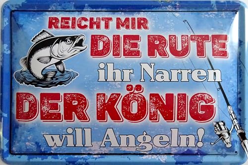 Blechschild Schild 20x30cm - reicht mit die Rute ihr Narren der könig will angeln Hobby fischen See Meer von vielesguenstig by Robby Wanka