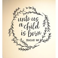 Unto Us A Child Is Born Isaiah 96, Weihnachtsdeko - Wandtatko cms021 Unto Us A Child Is Born Isaiah 96, Weihnachtsdeko - Wandtatko cms021 von vinyl4decor