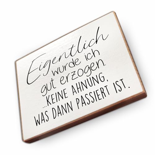 Magnet aus Buchenholz Kühlschrankmagnete mit Sprüchen (Eigentlich wurde ich gut erzogen) von wammi