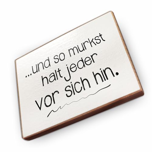 Magnet aus Buchenholz Kühlschrankmagnete mit Sprüchen (Und so murkst Halt jeder vor Sich hin) von wammi