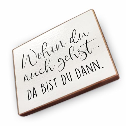 Magnet aus Buchenholz Kühlschrankmagnete mit Sprüchen (Wohin du auch gehst - Da bist du dann) von wammi