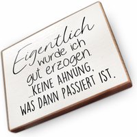 Kühlschrankmagnet Aus Buchenholz - Eigentlich Wurde Ich Gut Erzogen Dekoration Oder Als Tolle Geschenkidee von wammishop