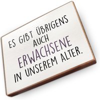 Kühlschrankmagnet Aus Buchenholz - Es Gibt Übrigens Auch Erwachsene in Unserem Alter Dekoration Oder Als Tolle Geschenkidee von wammishop