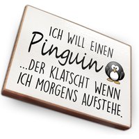 Kühlschrankmagnet Aus Buchenholz - Ich Will Einen Pinguin, Der Klatscht Wenn Ich Morgens Aufstehe Als Tolle Geschenkidee von wammishop