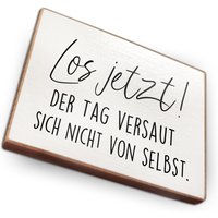 Kühlschrankmagnet Aus Buchenholz - Los Jetzt Der Tag Versaut Sich Nicht Von Selbst Dekoration Oder Als Tolle Geschenkidee von wammishop