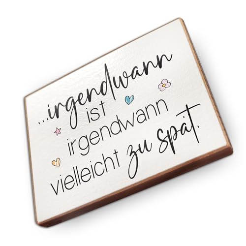 wood and color Kühlschrankmagnet mit Spruch | Handmade aus Buchenholz als tolle Geschenkidee (irgendwann ist vielleicht zu spät), 6,5 x 5 cm von wood and color