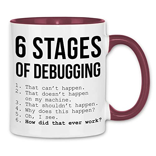 wowshirt Tasse 6 Stages Of Debugging Programmierer Informatiker Software Entwickler Coder, Farbe:White - Bordeaux von wowshirt