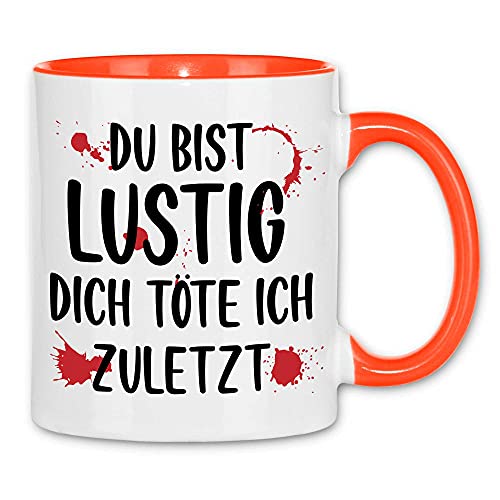 wowshirt Tasse Du bist Lustig dich Töte ich Zuletzt Spruch Halloween, Farbe:White - Orange von wowshirt