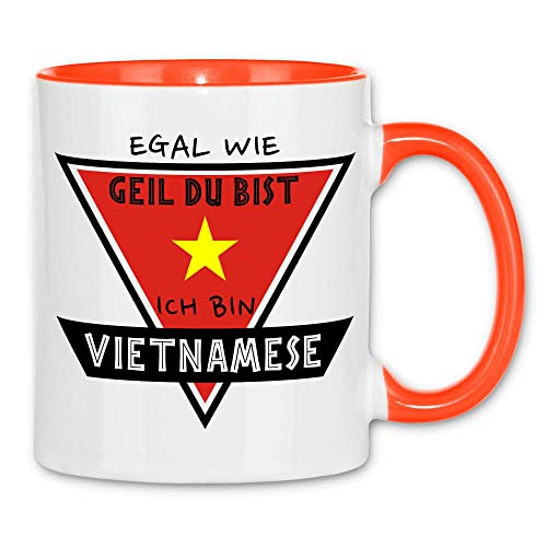 wowshirt Tasse Egal Wie Geil Du Bist Ich Bin Vietnamese Vietnam, Farbe:White - Orange von wowshirt