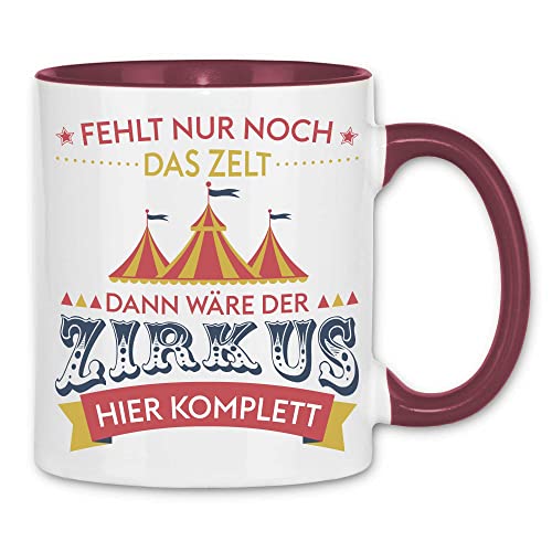 wowshirt Tasse Fehlt nur noch das Zelt dann wäre der Zirkus komplett Kollege Mitarbeiter Chef, Farbe:White - Bordeaux von wowshirt