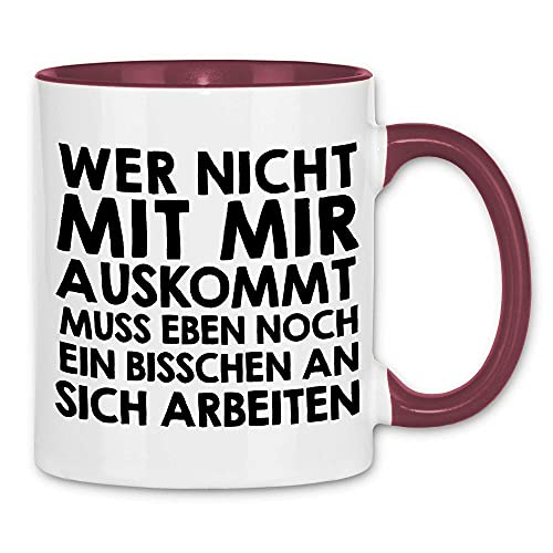 wowshirt Tasse Wer Nicht Mit Mir Auskommt Muss an Sich Arbeiten Arbeit Job, Farbe:White - Bordeaux von wowshirt