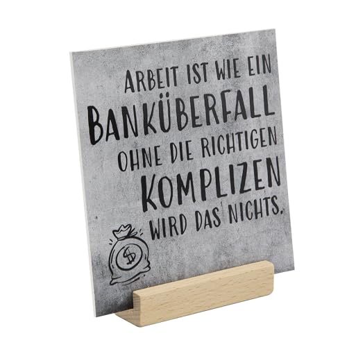 Schild mit Spruch Banküberfall I 15 x 15 cm mit Holzsockel zum hinstellen | Geschenk Idee für Kollegen Mitarbeiter Abschied I dv_1338 von younikat